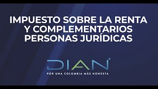 IMPUESTO SOBRE LA RENTA Y COMPLEMENTARIOS PERSONAS JURÍDICAS  12  DIAN [upl. by Stoecker]