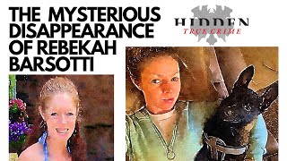 THE MYSTERIOUS DISAPPERANCE OF REBEKAH BARSOTTI  rebekahbarsotti justiceforrebekah [upl. by Evalyn267]