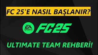 EA FC 25E NASIL BAŞLANIR ULTIMATE TEAM REHBERİ [upl. by Akinert412]