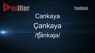 How to Pronounce Cankaya Çankaya in Turkish  Voxifiercom [upl. by Ingeberg262]