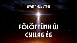 Effata együttes Fölöttünk új csillag ég [upl. by Onibla]