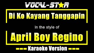 Di Ko Kayang Tanggapin Karaoke  April Boy Regino Karaoke Version [upl. by Dalohcin]