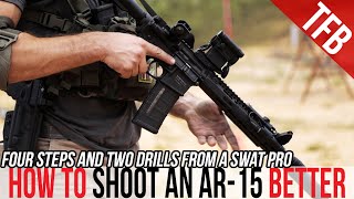 How to Shoot an AR15 Better in 4 Steps ft SWAT Vet Bill Blowers [upl. by Eelirrem446]