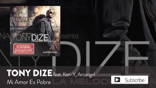 Tony Dize  Mi Amor Es Pobre ft KenY y Arcangel Official Audio [upl. by Atoel]