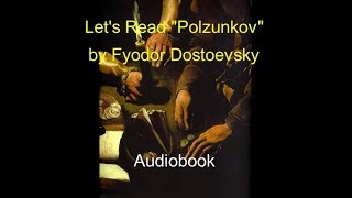 Lets Read quotPolzunkovquot by Fyodor Dostoevsky Audiobook [upl. by Jozef]