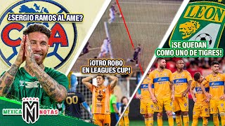 ¡¿Sergio Ramos AL AMÉRICA🤔Otro DESCARADO R0BO en Leagues Cup  León SE QUEDA CON CRACK de Tigres👀 [upl. by Philippe]