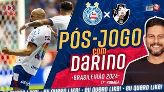 🚨 🎺 PÓSJOGO COM DARINO BAHIA X VASCO I 12ª RODADA I BRASILEIRÃO 2024 [upl. by Gnil]