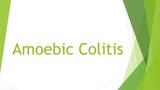 Amoebic Colitis [upl. by Barfuss]