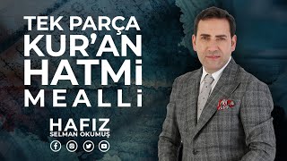 Tek Parça Mealli Kuranı Kerim Hatmi Full  Hafız Selman Okumuş  All Quran SelmanOkumuş [upl. by Mays]