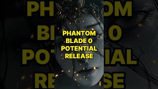 Phantom Blade 0 Potential Release [upl. by Enomyar]