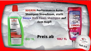 NEW Nigrin Performance Snow Foam Shampoo Teil 2 stellt Sonax Rich Foam auf dem Kopf [upl. by Akinat388]