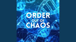 Order Out of Chaos [upl. by Tabbie]