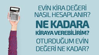 EVİN KİRA DEĞERİ NASIL HESAPLANIR NE KADARA KİRAYA VEREBİLİRİM OTURDUĞUM EVİN DEĞERİ NE KADAR [upl. by Wohlert]