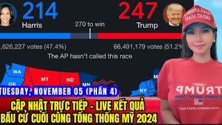 LIVE STREAM  PHẦN 4  TUESDAY 0511 Cập Nhật KẾT QUẢ CUỐI CÙNG FINAL RESULTS Bầu Cử Tổng Thống Mỹ [upl. by Blithe]