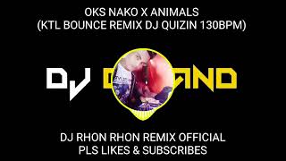 OKS NAKO X ANIMALS KTL BOUNCE REMIX DJ QUIZIN 130BPM [upl. by Aiyt]