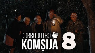 DOBRO JUTRO KOMŠIJA  FILM 8 [upl. by Brianne]