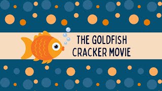 The Goldfish Cracker Movie [upl. by Meehan]