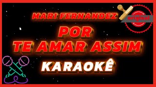 quotPOR TE AMAR ASSIMquot versão de MARI FERNANDEZ KARAOKÊ [upl. by Atires70]