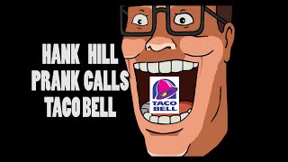 Hank Hill Prank Calls TacoBell [upl. by Misti]