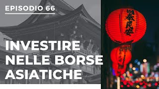 Podcast  66 Investire nelle borse asiatiche [upl. by Vani605]