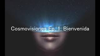 Bienvenida  Cosmovisiones Podcast [upl. by Vicki]