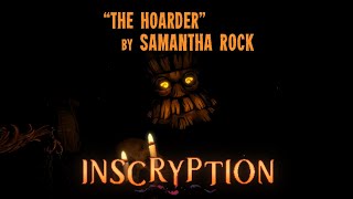 Inscryption  Fan OST  quotThe Hoarderquot by Samantha Rock [upl. by Akalam]