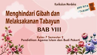 BAB VIII Menghindari Ghibah dan Melaksanakan Tabayyun PAI Kelas 7 Kurikulum Merdeka [upl. by Sianna541]