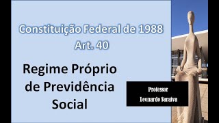 CF88  Artigo 40  Regime Próprio de Previdência Social [upl. by Ricki155]