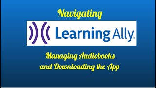 Learning Ally Managing Audiobooks and Downloading the App [upl. by Gnehs809]