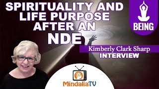 Spirituality and life purpose after an NDE a conversation with Kimberly Clark Sharp [upl. by Anauq]