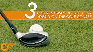 3 DIFFERENT WAYS TO USE YOUR HYBRID ON THE GOLF COURSE [upl. by Annauqaj124]