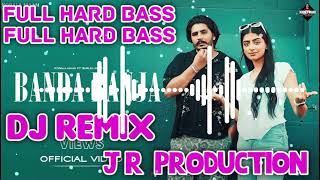 BANDA BANJA DJ REMIX FULL HARD BASS KORALA MAAN FT J R PRODUCTION NEW PUNJABI SONG DJ REMIX 2024 [upl. by Elleyoj]