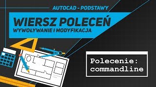 AutoCAD  WIERSZ POLECEŃ  WYWOŁYWANIE I MODYFIKACJA  PODSTAWY [upl. by Duff]