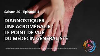 Diagnostiquer une Acromégalie  le point de vue du Médecin Généraliste [upl. by Yoo]