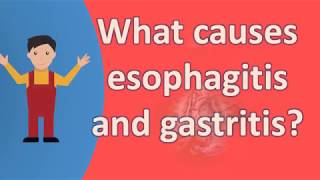 What causes esophagitis and gastritis   Best and Top Health FAQs [upl. by Xuagram981]