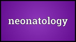 Neonatology Meaning [upl. by Akselav]