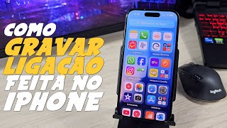 Como GRAVAR LIGAÇÃO no IPHONE ATUALIZADO [upl. by Reema]