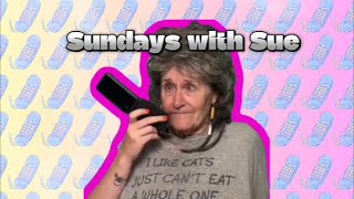 Sundays with Sue 👵🏼☎️ [upl. by Tloh160]