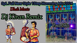 Dhak Music SpL Full New Style 1Step Humming Mix 2024Dj Kiran RemixNandakumar SePowerMixIn [upl. by Eidnas63]