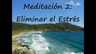 Meditación 2 Eliminar el Estrés [upl. by Eerihs]