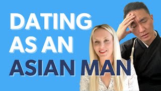 Whats It Like DATING AS AN ASIAN MAN In America [upl. by Sorcha115]