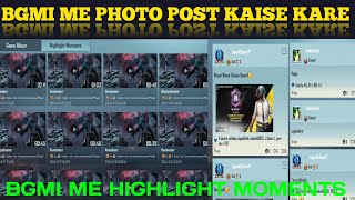 BGMI ME PHOTO POST KAISE KARE  HIGHLIGHT MOMENTS BGMI DOWNLOAD  BEST MOMENTS BGMI [upl. by Hniv]