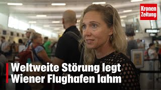 Weltweite Störung legt Wiener Flughafen lahm  kronetv NEWS [upl. by Romy]