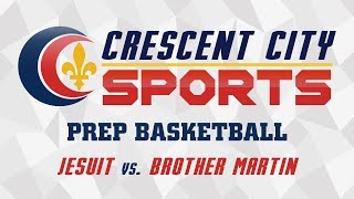 Crescent City Sports Prep Basketball  Jesuit vs Brother Martin [upl. by Ekul864]