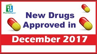 New Drugs Approved in December 2017 [upl. by Dawaj824]