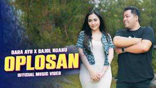 OPLOSAN  Dara Ayu X Bajol Ndanu  Tutupen Botolmu tutupen Oplosanmu Official Music Video [upl. by Tekcirk]