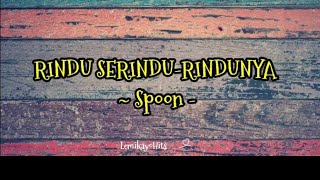 Rindu Serindu Rindunya  Spoon  Lirik [upl. by Nigen88]