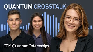 What Its Like to Intern at IBM Quantum  Quantum Crosstalk [upl. by Schmeltzer]