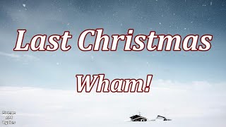 Last Christmas  Wham Lyrics [upl. by Annavahs]