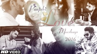 Punjabi Love Mashup 2016  DJ Danish  Best Punjabi Mashup  Official Latest Video [upl. by Eelitan]